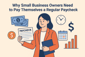 Why Small Business Owners Need to Pay Themselves a Regular Paycheck