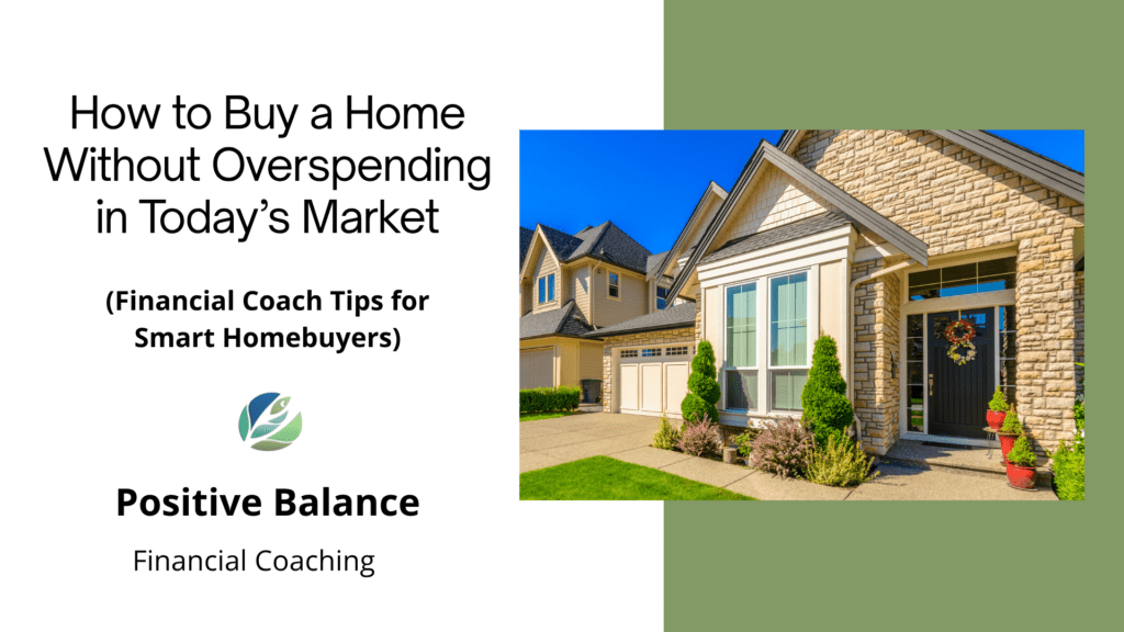 How to Buy a Home Without Overspending in Today's Market