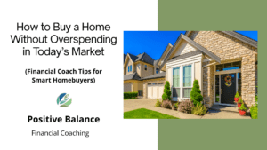How to Buy a Home Without Overspending
